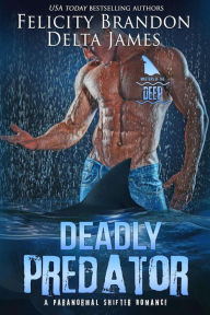 Title: Deadly Predator: A Paranormal Shifter Romance, Author: Delta James