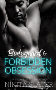 Title: Bodyguard's Forbidden Obsession: (Kings of the Underworld Book 7), Author: Nikita Slater