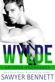 Title: Wylde: An Arizona Vengeance Novel, Author: Sawyer Bennett