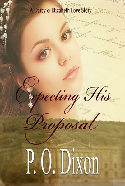 Expecting His Proposal: A Darcy and Elizabeth Short Story