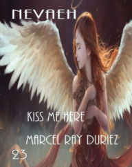 Title: Nevaeh Kiss me Here, Author: Marcel Ray Duriez