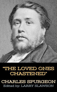 Title: The Loved Ones Chastened, Author: Charles Spurgeon