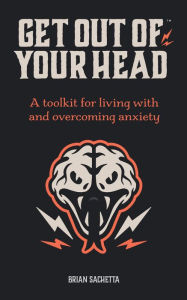 Title: Get Out of Your Head, Author: Brian Sachetta