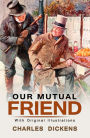 Our Mutual Friend : With original illustrations