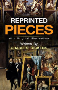 Title: Reprinted Pieces : With original illustrations, Author: Charles Dickens