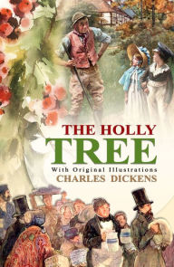 Title: The Holly-Tree : With original illustrations, Author: Charles Dickens