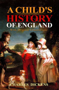 Title: A Child's History of England : With original illustrations, Author: Charles Dickens