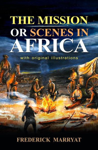 The Mission or Scenes in Africa : With original illustrations