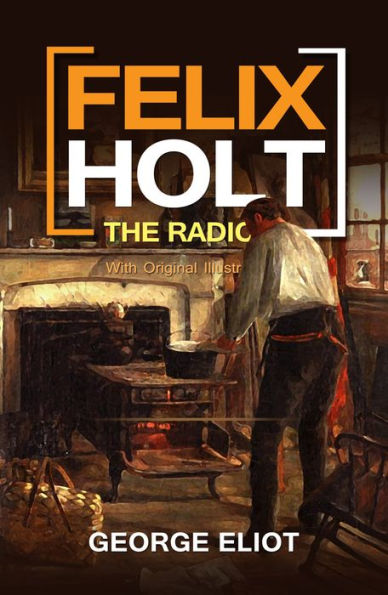 Felix Holt, The Radical : With original illustrations