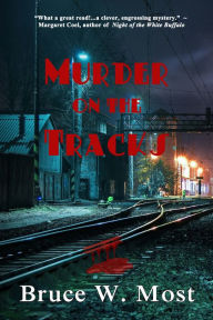 Title: Murder on the Tracks, Author: Bruce W. Most