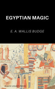 Title: Egyptian Magic, Author: E. A. Wallis Budge