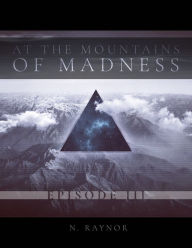 Title: At the Mountains of Madness: Episode 3, Author: Nico Raynor