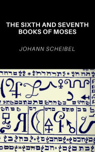 Title: The Sixth and Seventh Books of Moses, Author: Johann Scheibel