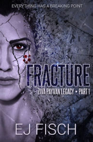 Title: Fracture: Ziva Payvan Legacy, Part 1, Author: EJ Fisch