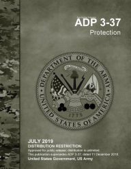 Title: Army Doctrine Publication ADP 3-37 Protection July 2019, Author: United States Government Us Army