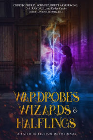 Title: Wizards, Wardrobes, & Halflings, Author: Christopher D. Schmitz