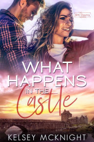 Title: What Happens in the Castle, Author: Kelsey Mcknight