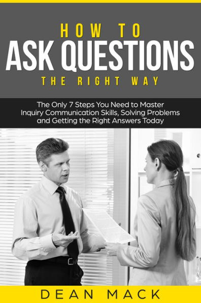 How to Ask Questions: The Right Way
