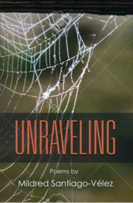 Title: Unraveling, Author: Mildred Santiago-Velez
