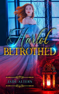 Title: A Harlot Betrothed: A Historical Paranormal Romance, Author: Jade Alters