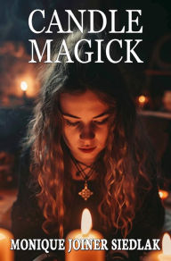 Title: Candle Magick, Author: Monique Joiner Siedlak