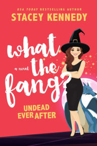 Title: What the Fang?, Author: Stacey Kennedy