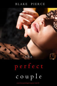 Title: The Perfect Couple (A Jessie Hunt Psychological Suspense ThrillerBook Twenty), Author: Blake Pierce