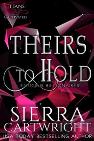 Title: Theirs to Hold, Author: Sierra Cartwright