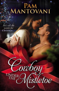 Title: Cowboy Under the Mistletoe, Author: Pam Mantovani