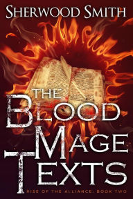 Title: Rise of the Alliance Book Two: The Blood Mage Texts, Author: Sherwood Smith