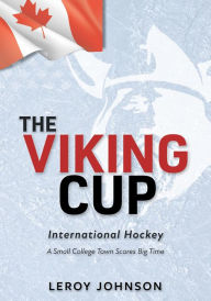 Title: The Viking Cup: International Hockey : A Small College Town Scores Big Time, Author: John Short