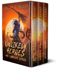 Title: Unlikely Heroes: The Complete Series, Author: Joseph J. Bailey