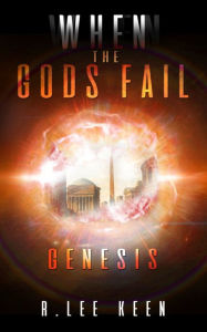 Title: When The Gods Fail: Genesis, Author: R. Lee Keen