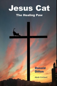 Title: Jesus Cat, The Healing Paw, Author: Donald Dillon