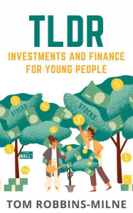 Title: TLDR - Investments and Finance for Young People, Author: Tom Robbins-Milne
