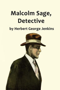 Title: Malcolm Sage, Detective, Author: Herbert George Jenkins