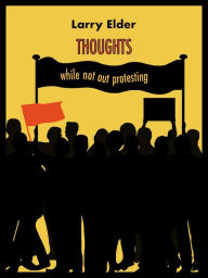 Title: Thoughts While Not Out Protesting, Author: Larry Elder