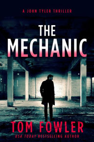 Free kindle books download forum The Mechanic: A John Tyler Thriller (English Edition) 9798765527962 by Tom Fowler CHM