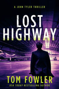 Title: Lost Highway: A John Tyler Thriller, Author: Tom Fowler