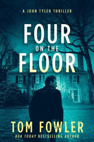 Title: Four on the Floor: A John Tyler Thriller, Author: Tom Fowler