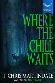 Title: Where the Chill Waits, Author: T. Chris Martindale