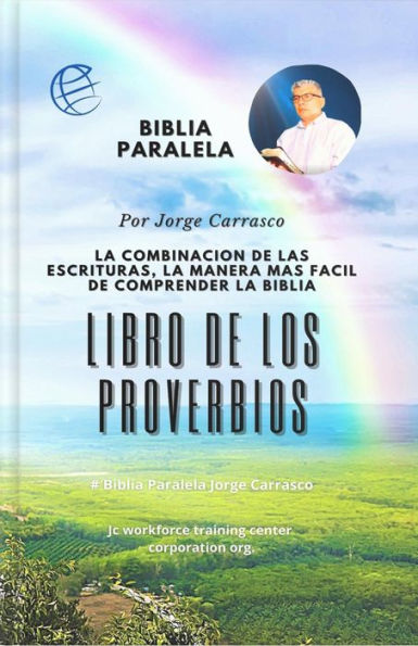 Libro De Los Proverbios: Biblia Paralela Por Jorge Carrasco