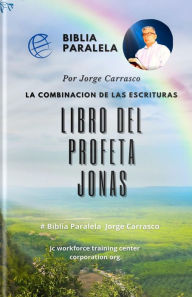Title: Libro Del Profeta Jonas: Biblia Paralela Por Jorge Carrasco, Author: Jorge Carrasco