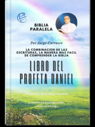 Title: Libro Del Profeta Daniel: Biblia Paralela Por Jorge Carrasco, Author: Jorge Carrasco