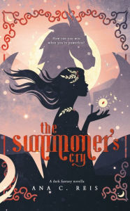 Title: The Summoner's Cry: A Dark Fantasy Novella, Author: Ana C. Reis