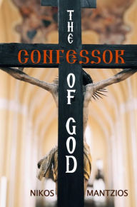 Title: The Confessor of God, Author: Nikos Mantzios