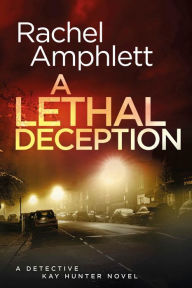 Title: A Lethal Deception (Detective Kay Hunter Series #11), Author: Rachel Amphlett