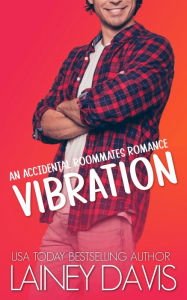 Title: Vibration: An Accidental Roommates Romance, Author: Lainey Davis