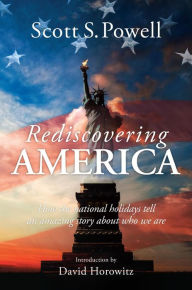 Title: Rediscovering America: How the National Holidays Tell an Amazing Story about Who We Are, Author: Scott S. Powell