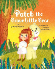 Title: Patch, The Brave Little Bear, Author: Glenda Villamar